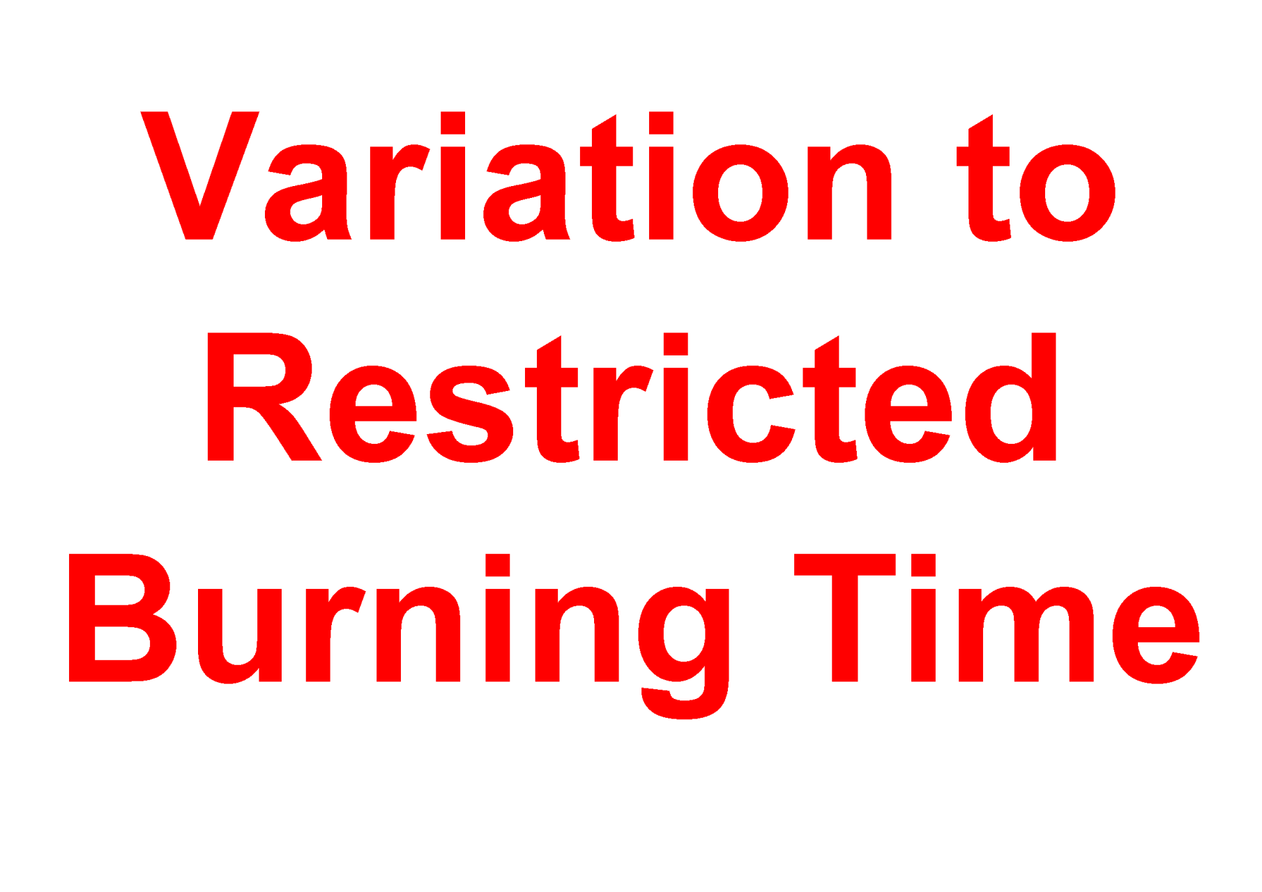 Variation to Restricted Burning Time